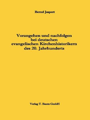 cover image of Vorangehen und nachfolgen bei deutschen evangelischen Kirchenhistorikern des 20. Jahrhunderts
